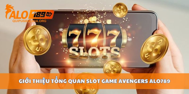 Giới thiệu tổng quan Slot game Avengers ALO789