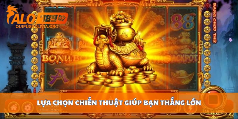 Lựa chọn chiến thuật giúp bạn thắng lớn