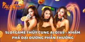 Slotgame Thủy Cung Alo789 – Khám Phá Đại Dương Phần Thưởng