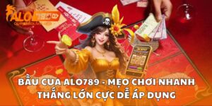 Bầu Cua Alo789 - Mẹo Chơi Nhanh Thắng Lớn Cực Dễ Áp Dụng