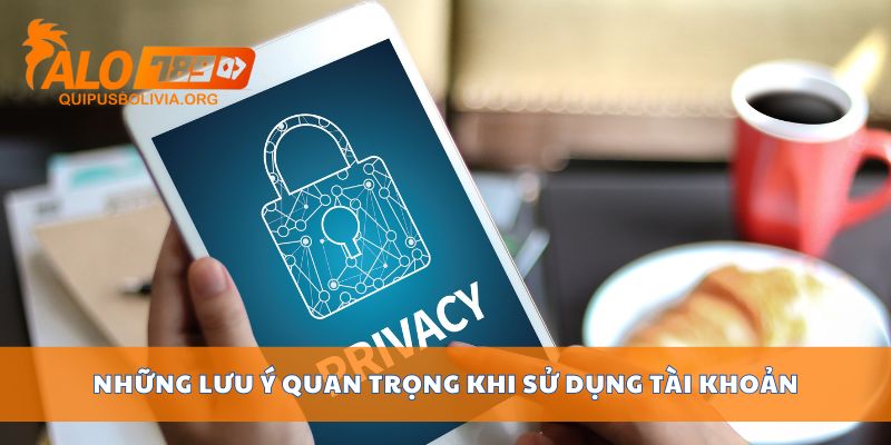 Những lưu ý quan trọng khi sử dụng tài khoản