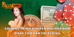 Chương Trình Khuyến Mãi Hấp Dẫn Đang Chờ Bạn Tại Alo789