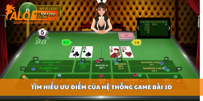 Tìm hiểu ưu điểm của hệ thống game bài 3D