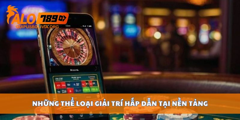 Những thể loại giải trí hấp dẫn tại nền tảng