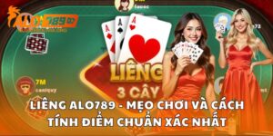 Liêng Alo789 - Mẹo Chơi Và Cách Tính Điểm Chuẩn Xác Nhất