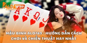 Mậu binh ALO789 - Hướng dẫn cách chơi và chiến thuật hay nhất