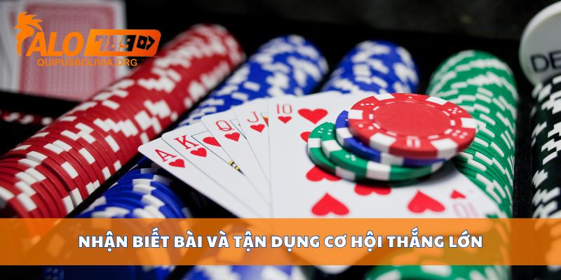 Nhận biết bài và tận dụng cơ hội thắng lớn