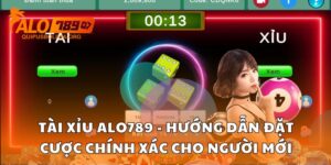 Tài Xỉu Alo789 - Hướng Dẫn Đặt Cược Chính Xác Cho Người Mới