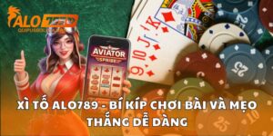 Xì tố ALO789 - Bí kíp chơi bài và mẹo thắng dễ dàng