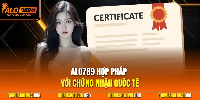 ALO789 hợp pháp với chứng nhận quốc tế